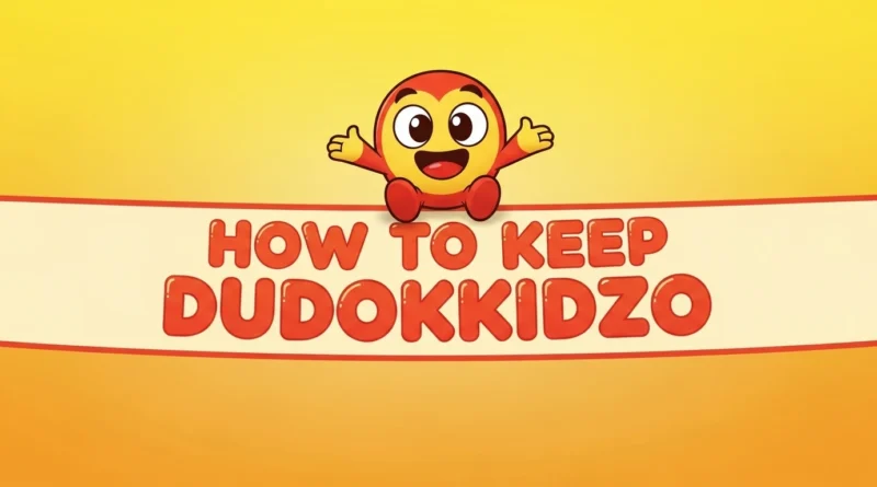 Cartoon illustration banner with text “Dudokkidzo Care & Maintenance” and mascot waving from the top.